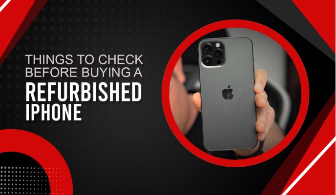 14 Things to Check before Buying A Refurbished iPhone